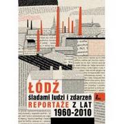 Felietony i reportaże - Łódź śladami ludzi i zdarzeń Reportaże z lat 1960-2013 - Literatura - miniaturka - grafika 1