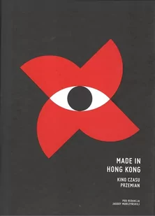 W PODW$274RKU Made in Hong Kong. Kino czasu przemian praca zbiorowa - Kulturoznawstwo i antropologia - miniaturka - grafika 1