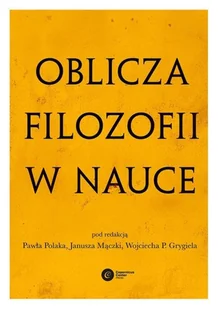 OBLICZA FILOZOFII W NAUCE KSIĘGA PAMIĄTKOWA Z OKAZJI 80 URODZIN MICHAŁA HELLERA Opracowanie zbiorowe - Filozofia i socjologia - miniaturka - grafika 2
