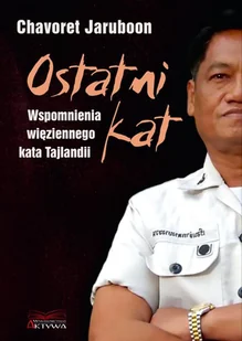 Ostatni Kat Wspomnienia Więziennego Kata Tajlandii Chavoret Jaruboon,nicola Pierce - Biografie i autobiografie - miniaturka - grafika 1