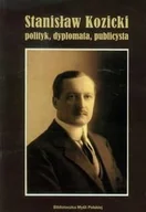 Biografie i autobiografie - Stanisław Kozicki. Polityk, dyplomata, publicysta - miniaturka - grafika 1