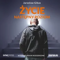 Audiobooki - biznes i ekonomia - Życie Następny poziom Wydanie 2 rozszerzone Jarosław Gibas MP3) - miniaturka - grafika 1