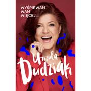 Biografie i autobiografie - Urszula Dudziak Wyśpiewam Wam więcej - miniaturka - grafika 1