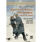 Historia świata - Arkadiusz Wingert Gdzież jest ta Galicja Panie Dowódco$172 - Yazman Mehmet Sevki - miniaturka - grafika 1