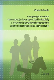 Antropologiczna ocena stanu rozwoju fizycznego dzieci i młodzieży z niektórymi przewlekłymi schorzeniami układu oddechowego oraz tkanki łącznej - Książki medyczne - miniaturka - grafika 1