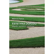 Filozofia i socjologia - Przypis Estetyka ogrodu Między sztuką a ekologią - Mateusz Salwa - miniaturka - grafika 1