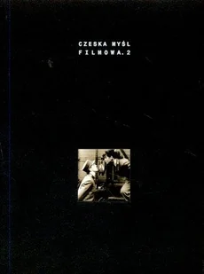Czeska Myśl Filmowa. Reguły Gry. Tom 2 - Książki o kulturze i sztuce - miniaturka - grafika 1