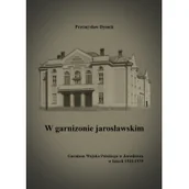Militaria i wojskowość - PIU Geoperitus W garnizonie jarosławskim - miniaturka - grafika 1