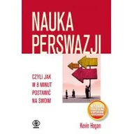 Poradniki hobbystyczne - Rebis Nauka perswazji czyli jak w 8 minut postawić na swoim - Kevin Hogan - miniaturka - grafika 1