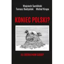 Koniec Polski? Ile zostało nam czasu? - Felietony i reportaże - miniaturka - grafika 1