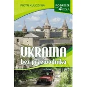 Obcojęzyczna literatura faktu i reportaż - Kulczyna Piotr Ukraina bez przewodnika - miniaturka - grafika 1