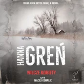 Audiobooki - kryminał, sensacja, thriller - Wilcze kobiety Hanna Greń - miniaturka - grafika 1