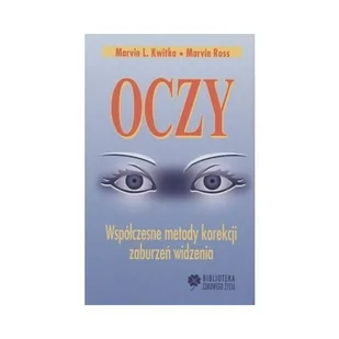 Oczy. Współczesne Metody Korekcji Zaburzeń Widzenia - Zdrowie - poradniki - miniaturka - grafika 1