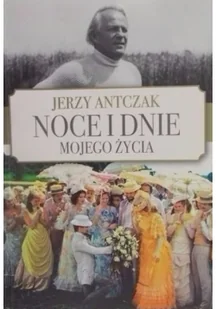 Antczak Jerzy NOCE I DNIE MOJEGO ŻYCIA - Biografie i autobiografie - miniaturka - grafika 2