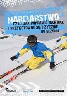 Narciarstwo, czyli jak poprawić technikę i przygotować się fizycznie do sezonu - Poradniki hobbystyczne - miniaturka - grafika 1