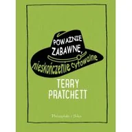 Powieści i opowiadania - POWAŻNIE ZABAWNE NIESKOŃCZENIE CYTOWALNE Terry Pratchett - miniaturka - grafika 1