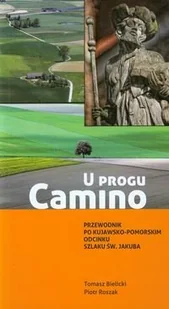U progu Camino. Przewodnik po kujawsko-pomorskim odcinku szlaku św. Jakuba - Przewodniki - miniaturka - grafika 1