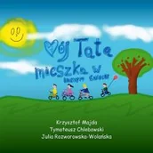 Religia i religioznawstwo - Bernardinum Mój Tata mieszka w innym świecie Krzysztof Majda, Tymoteusz Chlebowski, Julia Rozworowska-Wolańska - miniaturka - grafika 1