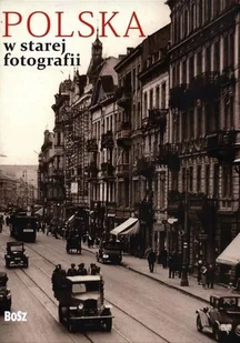 Polska w starej fotografii - Książki o kulturze i sztuce - miniaturka - grafika 1