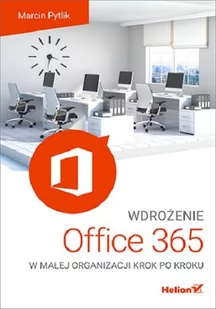 Wdrożenie Office 365 w małej organizacji krok po kroku - Aplikacje biurowe - miniaturka - grafika 1