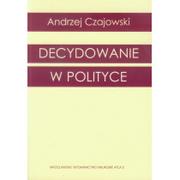E-booki - nauka - Decydowanie w polityce Andrzej Czajowski PDF) - miniaturka - grafika 1