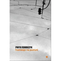Fedorczyk Piotr Tramwaje na pustyni - Aforyzmy i sentencje - miniaturka - grafika 1