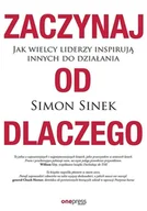 Biznes - Zaczynaj od dlaczego. Jak wielcy liderzy inspirują - Simon Sinek - książka - miniaturka - grafika 1