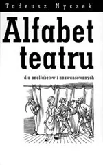 Alfabet Teatru dla Analfabetów i Zaawansowanych - Książki o kulturze i sztuce - miniaturka - grafika 1