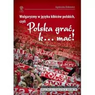 Filologia i językoznawstwo - Wulgaryzmy w języku kibiców polskich, czyli Polska grać, k... mać! - miniaturka - grafika 1