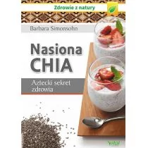 Vital Barbara Simonsohn Nasiona Chia. Aztecki sekret zdrowia