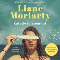 Audiobooki - literatura piękna - Zaledwie moment Liane Moriarty - miniaturka - grafika 1