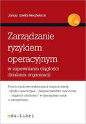 Zarządzanie - edu-Libri Zarządzanie ryzykiem operacyjnym w zapewnianiu ciągłości działania organizacji - Janusz Zawiła-Niedźwiecki - miniaturka - grafika 1