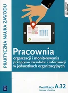 Podręczniki dla liceum - WSiP Pracownia organizacji i monitorowania przepływu zasobów i informacji w jednostkach organizacyjnych Technik logistyk Kwalifikacja A.32 podręcznik  - JA - miniaturka - grafika 1