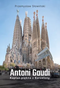 Antoni Gaudi. Kapłan piękna z Barcelony - Biografie i autobiografie - miniaturka - grafika 1