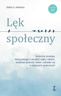 Lęk społeczny. Skuteczne strategie, które pomogą ci poradzić sobie z lękiem, zbudować pewność siebie - Miłość, seks, związki - miniaturka - grafika 1