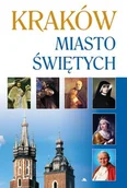 Albumy krajoznawcze - Kraków. Miasto świętych - miniaturka - grafika 1