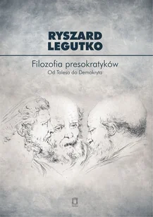 Filozofia presokratyków Od Talesa do Demokryta Ryszard Legutko - Polityka i politologia - miniaturka - grafika 2