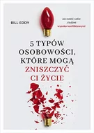 Poradniki psychologiczne - KONCEPT 5 typów osobowości, które mogą zniszczyć ci życie - Bill Eddy - miniaturka - grafika 1