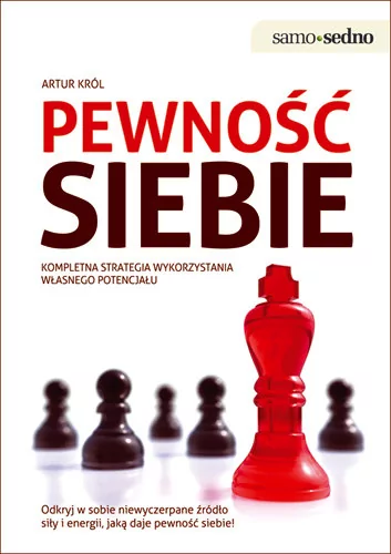 Edgard Samo Sedno. Pewność siebie. Kompletna strategia wykorzystania własnego potencjału - Artur Król