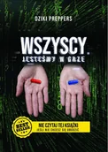 Poradniki hobbystyczne - Wszyscy Jesteśmy W Grze. Nie czytaj tej książki jeśli nie chcesz się obudzić - Dziki Preppers - książka - miniaturka - grafika 1