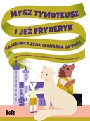 Powieści i opowiadania - Mysz Tymoteusz i jeż Fryderyk. Tajemnica dzieł Leonarda da Vinci - miniaturka - grafika 1