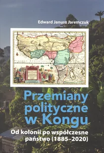 FNCE Przemiany polityczne w Kongu JAREMCZUK EDWARD JANUSZ - Polityka i politologia - miniaturka - grafika 1