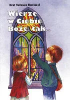 Wierzę w Ciebie Boże - Aforyzmy i sentencje - miniaturka - grafika 1