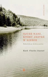 Ojcze nasz, który jesteś w niebie Rekolekcje doktrynalne - Journet Charles - Książki religijne obcojęzyczne - miniaturka - grafika 2