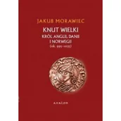 Historia Polski - Avalon Jakub Morawiec Knut Wielki. Król Anglii, Danii i Norwegii (ok. 995–1035) - miniaturka - grafika 1
