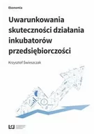 Ekonomia - Wydawnictwo Uniwersytetu Łódzkiego Krzysztof Świeszczak Uwarunkowania skuteczności działania inkubatorów przedsiębiorczości - miniaturka - grafika 1