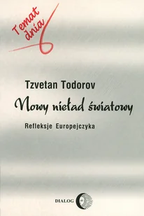 Nowy nieład światowy. Refleksje Europejczyka - Tzvetan Todorov - Polityka i politologia - miniaturka - grafika 1