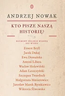 Historia Polski - Kto pisze naszą historię? Rozmowy polskie wiosną XXI wieku - miniaturka - grafika 1