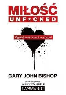 Insignis Media Miłość unf*cked. Ogarnij swój uczuciowy bajzel - Gary John Bishop - Poradniki psychologiczne - miniaturka - grafika 2