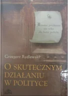 Polityka i politologia - O skutecznym działaniu w polityce - miniaturka - grafika 1